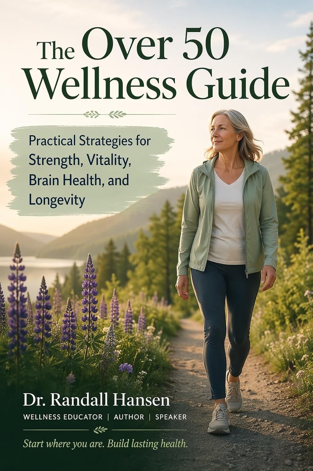 The Over 50 Wellness Guide: Practical Strategies for Strength, Vitality, Brain Health, and Longevity (Wellness Guides)