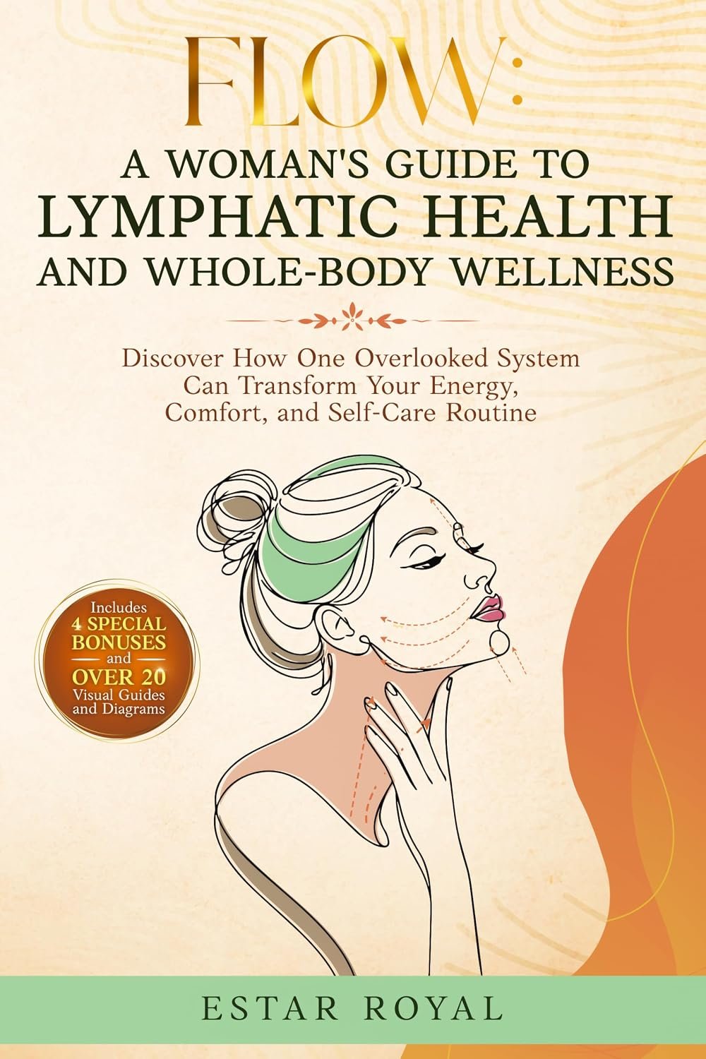 Flow: A Woman’s Guide to Lymphatic Health and Whole-Body Wellness : Discover How One Overlooked System Can Transform Your Energy, Comfort, and Self-Care Routine